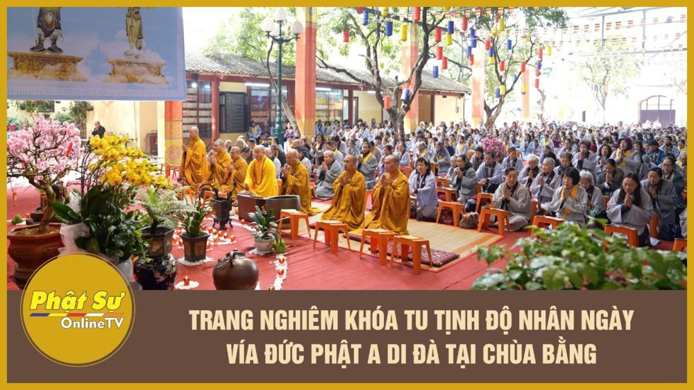 [Video] Trang nghiêm khóa tu Tịnh Độ nhân ngày vía Đức Phật A Di Đà tại chùa Bằng