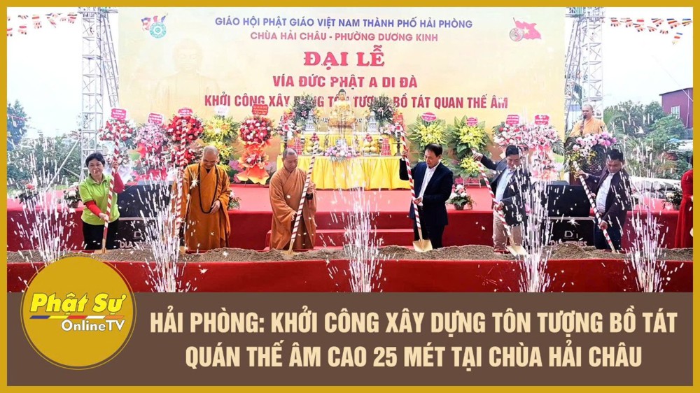 [Video] Hải Phòng: Khởi công xây dựng tôn tượng Bồ tát Quán Thế Âm cao 25 mét tại chùa Hải Châu