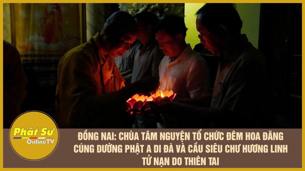 [Video] Đồng Nai: Chùa Tâm Nguyện tổ chức đêm hoa đăng cúng dường Phật A Di Đà và cầu siêu chư hương linh tử nạn do thiên tai