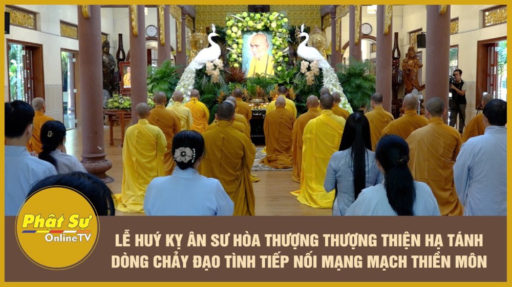 [Video] Lễ huý kỵ ân sư Hòa thượng thượng Thiện hạ Tánh - Dòng chảy đạo tình tiếp nối mạng mạch thiền môn