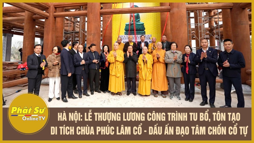 [Video] Hà Nội: Lễ Thượng Lương công trình tu bổ, tôn tạo di tích chùa Phúc Lâm cổ - Dấu ấn đạo tâm chốn cổ tự