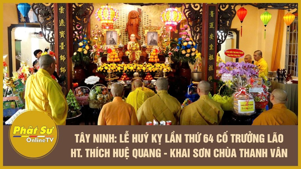 [Video] Tây Ninh: Lễ huý kỵ lần thứ 64 cố Trưởng lão HT. Thích Huệ Quang - khai sơn chùa Thanh Vân