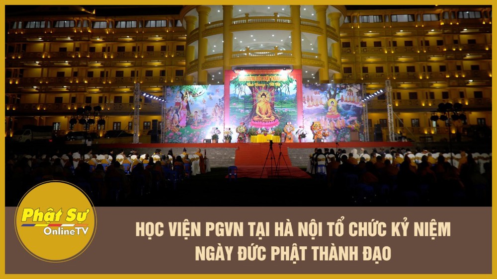 [Video] Học viện PGVN tại Hà Nội tổ chức kỹ niệm ngày Đức Phật thành đạo