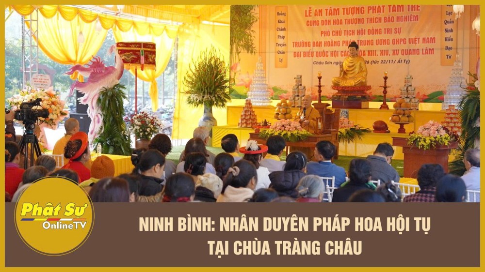 [Video] Ninh Bình: Nhân duyên Pháp Hoa hội tụ tại chùa Tràng Châu