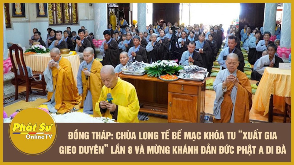 [Video] Đồng Tháp: Chùa Long Tế bế mạc khóa tu “Xuất gia gieo duyên” lần 8 và mừng khánh đản Đức Phật A Di Đà