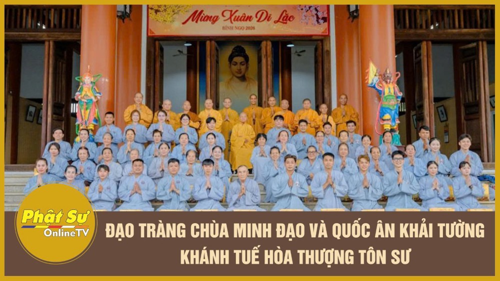 [Video] Đạo tràng chùa Minh Đạo và Quốc Ân Khải Tường khánh tuế Hòa thượng Tôn sư