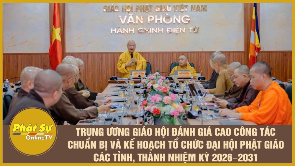 [Video] Trung ương Giáo hội đánh giá cao công tác chuẩn bị và kế hoạch tổ chức Đại hội Phật giáo các tỉnh, thành nhiệm kỳ 2026–2031