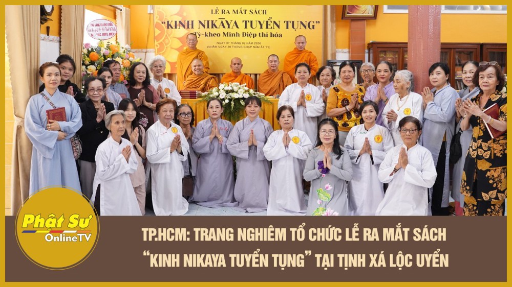 [Video] TP.HCM: Trang nghiêm tổ chức Lễ ra mắt sách “Kinh Nikaya Tuyển Tụng” tại Tịnh xá Lộc Uyển