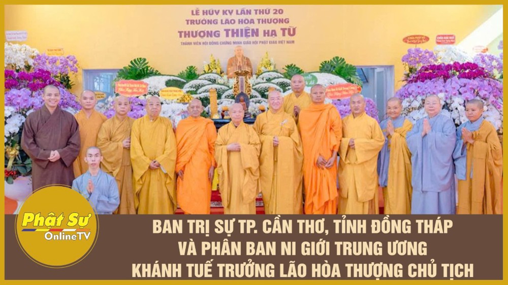 [Video] Ban Trị sự TP. Cần Thơ, tỉnh Đồng Tháp và Phân ban Ni giới Trung ương khánh tuế Trưởng lão Hòa thượng Chủ tịch