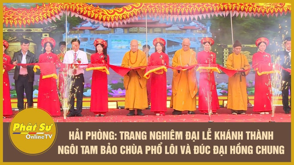 [Video] Hải Phòng: Trang nghiêm đại lễ khánh thành ngôi Tam Bảo chùa Phổ Lôi và đúc Đại hồng chung