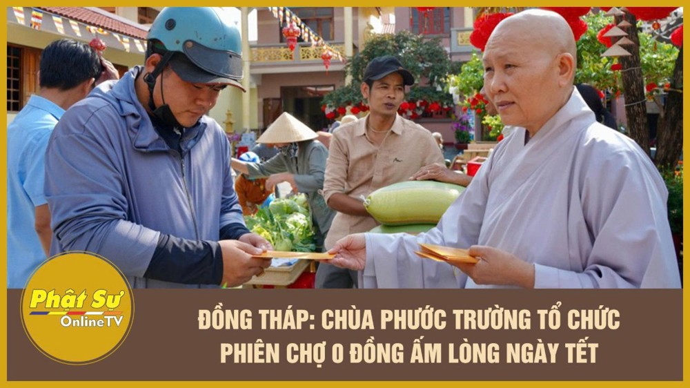 [Video] Đồng Tháp: Chùa Phước Trường tổ chức phiên chợ 0 đồng ấm lòng ngày Tết