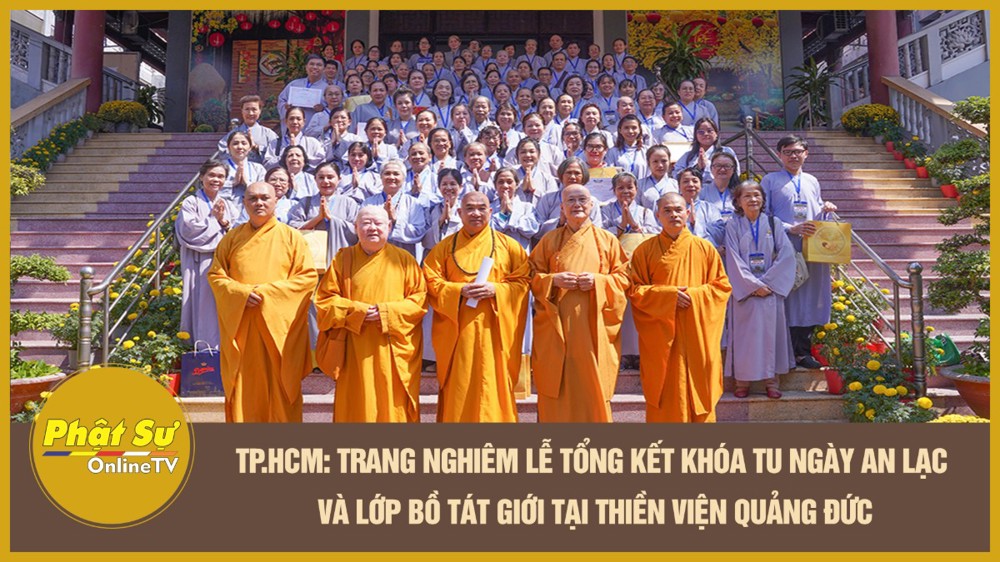 [Video] TP.HCM: Trang nghiêm lễ tổng kết khóa tu Ngày An Lạc và lớp Bồ Tát Giới tại Thiền viện Quảng Đức