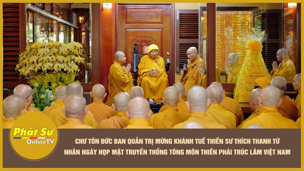 [Video] Chư Tôn đức Ban Quản trị mừng khánh tuế Thiền sư Thích Thanh Từ nhân ngày họp mặt truyền thống tông môn Thiền phái Trúc Lâm Việt Nam