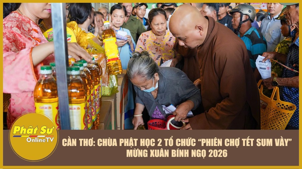 [Video] Cần Thơ: Chùa Phật Học 2 tổ chức “Phiên Chợ Tết Sum Vầy” mừng Xuân Bính Ngọ 2026
