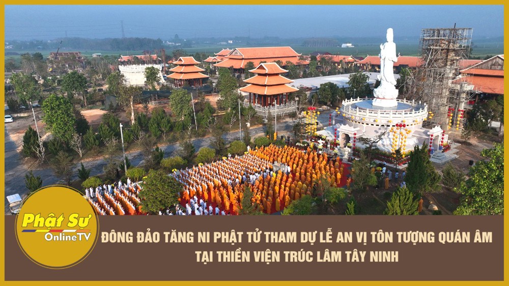 [Video] Đông đảo Tăng Ni, Phật tử tham dự lễ an vị tôn tượng Quán Âm tại Thiền viện Trúc Lâm Tây Ninh