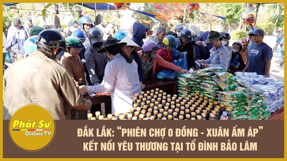 [Video] Đắk Lắk: “Phiên chợ 0 đồng - Xuân ấm áp” kết nối yêu thương tại Tổ đình Bảo Lâm