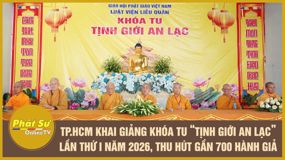 [Video] TP.HCM: Khai giảng khóa tu “Tịnh Giới An Lạc” lần thứ I năm 2026, thu hút gần 700 hành giả