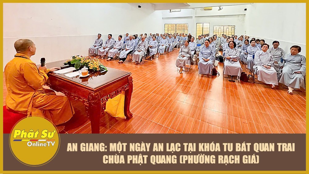 [Video] An Giang một ngày an lạc trong khóa tu Bát Quan Trai tại chùa Phật Quang (phường Rạch Giá)