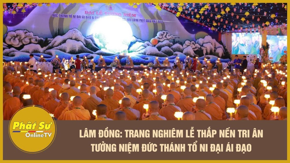 [Video] Lâm Đồng: Trang nghiêm lễ thắp nến tri ân tưởng niệm Đức Thánh Tổ Ni Đại Ái Đạo