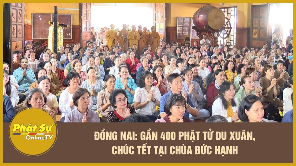 [Video] Đồng Nai: Gần 400 Phật tử du xuân, chúc Tết tại chùa Đức Hạnh