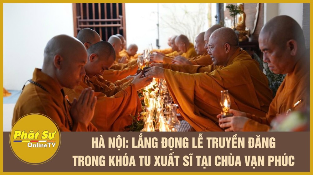 [Video] Lắng đọng lễ truyền đăng trong khóa tu xuất sĩ tại chùa Vạn Phúc – Trao truyền ánh sáng chính pháp