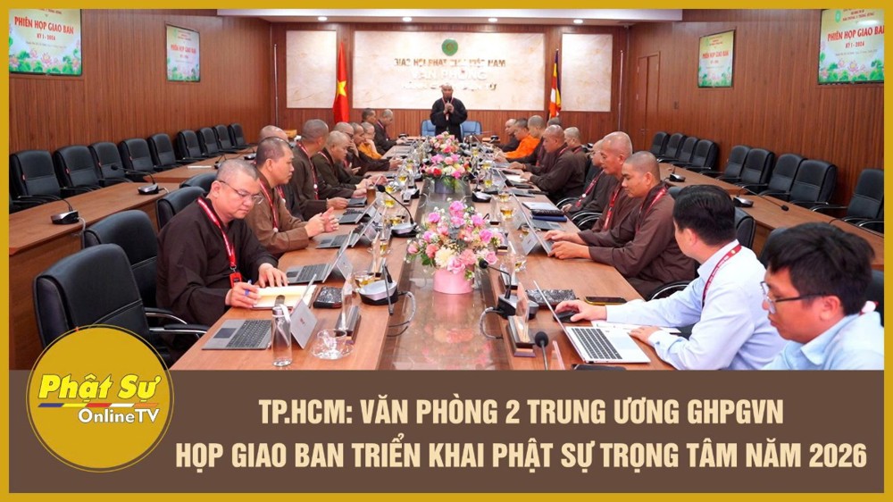[Video] TP.HCM: Văn phòng 2 Trung ương GHPGVN họp giao ban triển khai Phật sự trọng tâm năm 2026