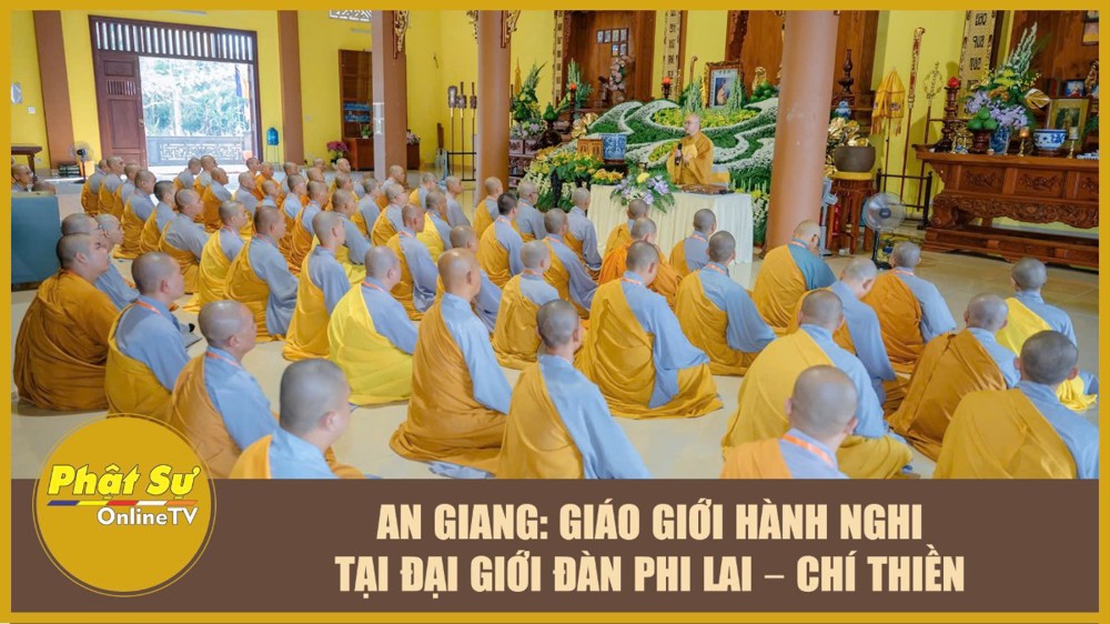 [Video] An Giang: Giáo giới hành nghi tại Đại giới đàn Phi Lai – Chí Thiền