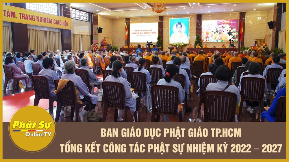 [Video] Ban Giáo dục Phật giáo TP.HCM tổng kết công tác Phật sự nhiệm kỳ 2022 – 2027