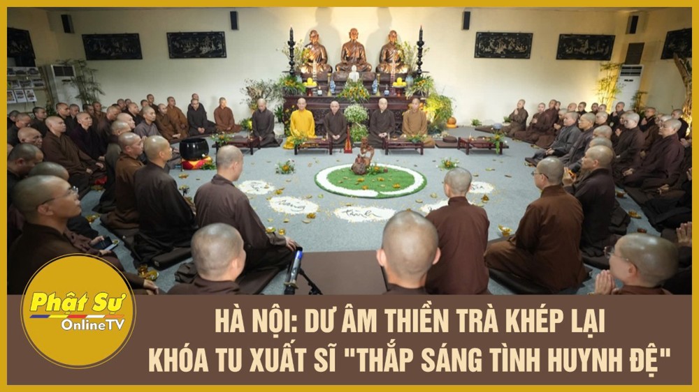 [Video] Dư âm thiền trà khép lại khóa tu xuất sĩ "Thắp sáng tình huynh đệ"