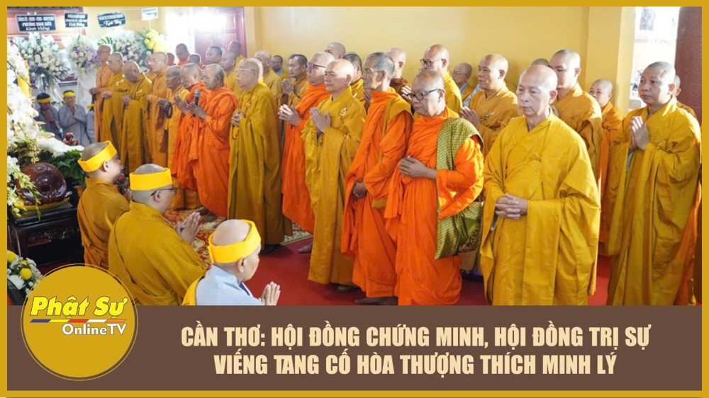 [Video] Cần Thơ: Hội đồng Chứng minh, Hội đồng Trị sự viếng tang cố Hòa thượng Thích Minh Lý