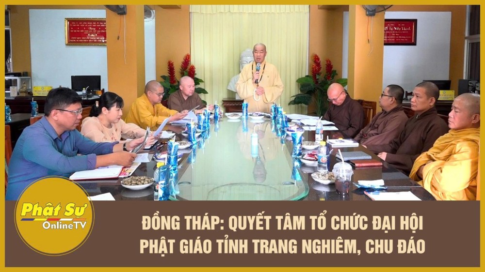 [Video] Đồng Tháp: Quyết tâm tổ chức Đại hội Phật giáo tỉnh trang nghiêm, chu đáo