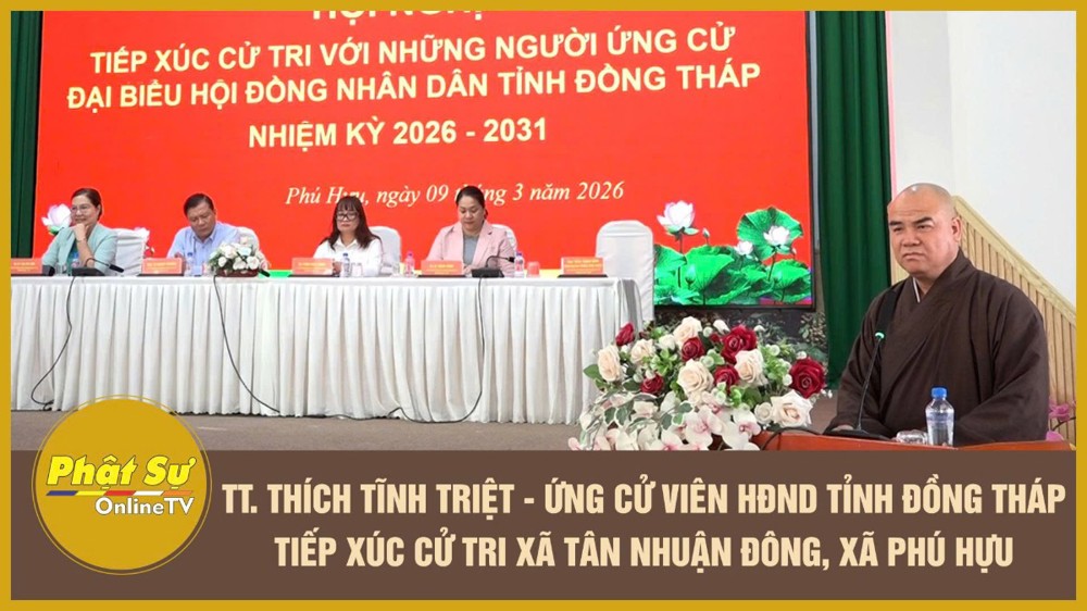 [Video] Thượng tọa Thích Tĩnh Triệt - Ứng cử viên HĐND tỉnh Đồng Tháp tiếp xúc cử tri xã Tân Nhuận Đông, xã Phú Hựu