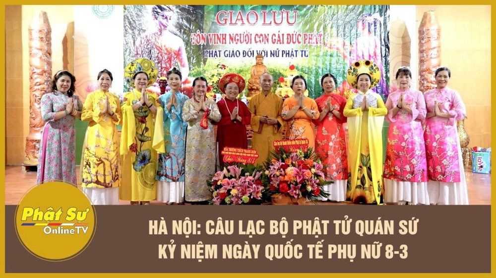 [Video] Hà Nội: Câu lạc bộ Phật tử Quán Sứ kỷ niệm Ngày Quốc tế Phụ nữ 8-3