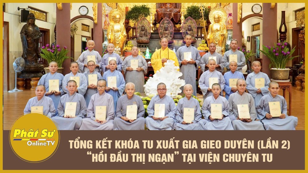 [Video] TP.HCM: Khóa tu Xuất gia gieo duyên (lần 2) tại chùa Vạn Thiện khép lại trong niềm hoan hỷ và tỉnh thức