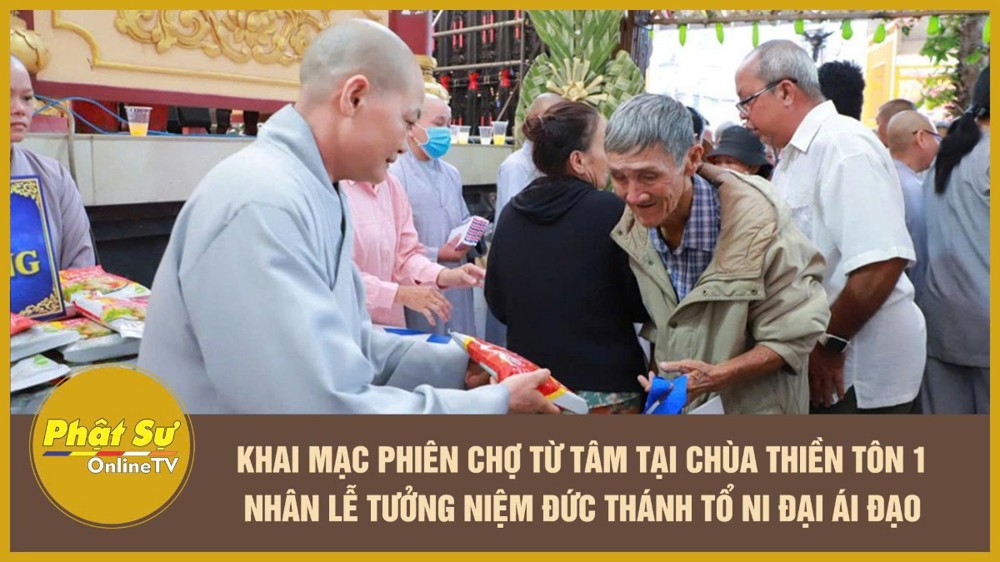 [Video] TP.HCM: Khai mạc “Phiên chợ Từ Tâm” tại chùa Thiền Tôn 1 nhân lễ tưởng niệm Đức Thánh Tổ Ni Đại Ái Đạo