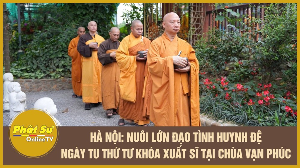 [Video] Nuôi lớn đạo tình huynh đệ trong ngày tu thứ tư của khóa xuất sĩ tại chùa Vạn Phúc