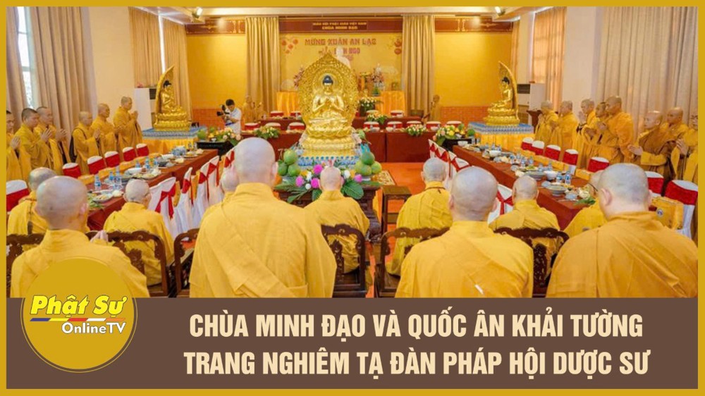 [Video] Chùa Minh Đạo và Quốc Ân Khải Tường trang nghiêm tạ đàn Pháp hội Dược Sư