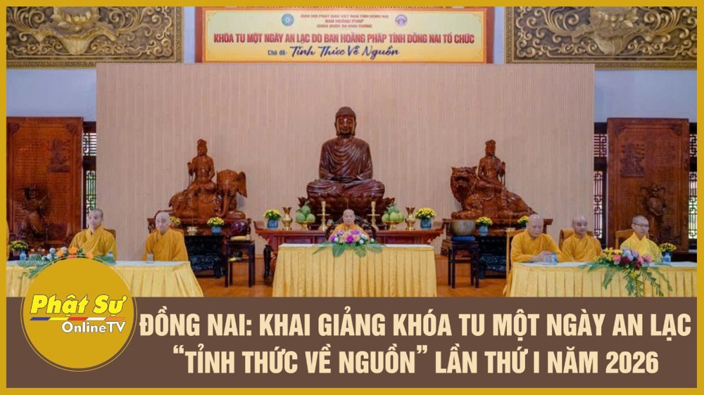 [Video] Đồng Nai: Khai giảng khóa tu một ngày an lạc “Tỉnh thức về nguồn” lần thứ I năm 2026