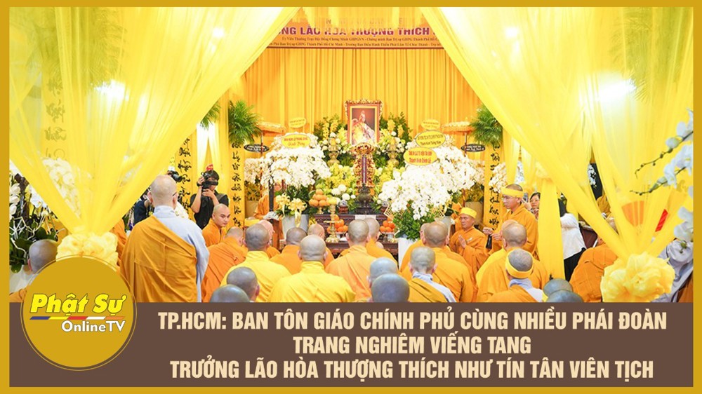 [Video] TP.HCM: Ban Tôn giáo Chính phủ cùng nhiều phái đoàn trang nghiêm viếng tang Trưởng lão Hòa thượng Thích Như Tín tân viên tịch