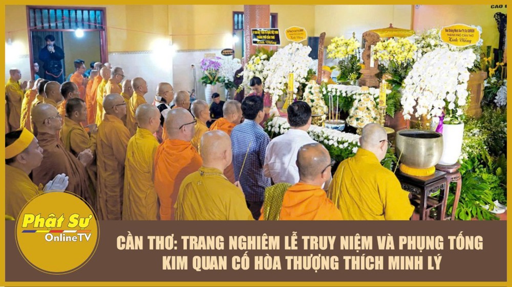 [Video] Cần Thơ: Trang nghiêm lễ truy niệm và phụng tống kim quan cố Hòa thượng Thích Minh Lý
