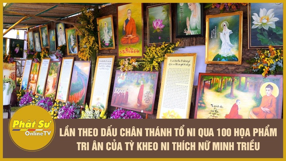 [Video] Lần theo dấu chân Thánh Tổ Ni qua 100 họa phẩm tri ân của Tỳ kheo ni Thích Nữ Minh Triều
