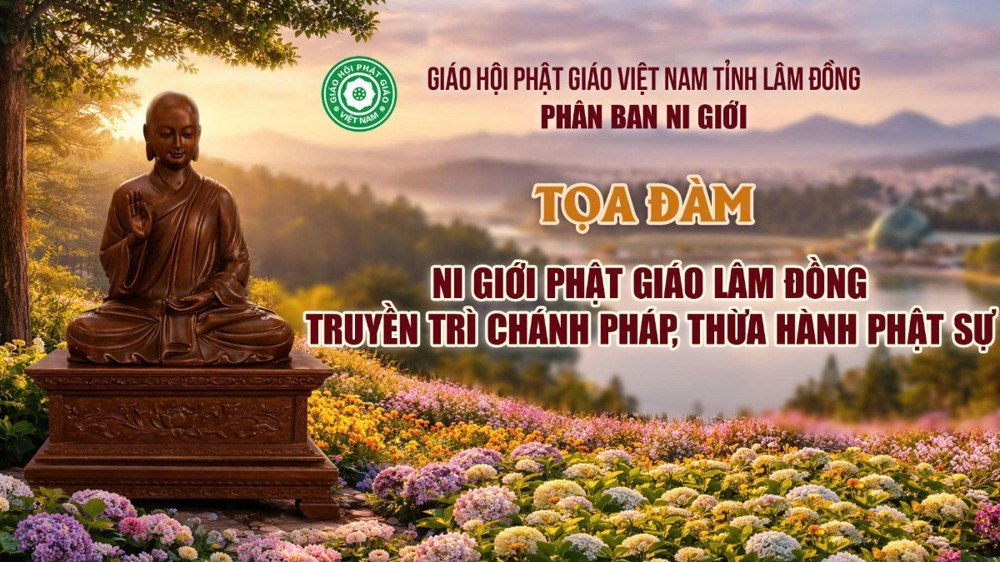 Toàn Cảnh: Tọa đàm Ni giới Phật giáo Lâm Đồng "Truyền trì chánh pháp - Thừa hành Phật sự"