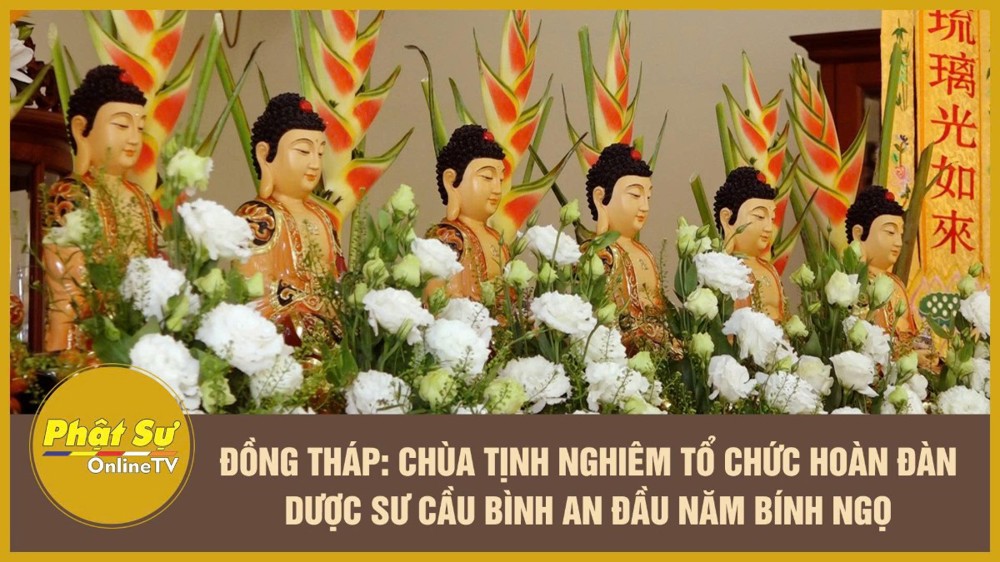 [Video] Đồng Tháp: Chùa Tịnh Nghiêm tổ chức Hoàn đàn Dược Sư cầu bình an đầu năm Bính Ngọ
