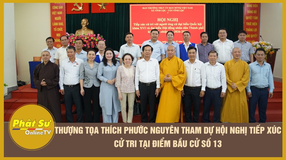 [Video] Thượng tọa Thích Phước Nguyên tham dự Hội nghị tiếp xúc cử tri tại điểm bầu cử số 13