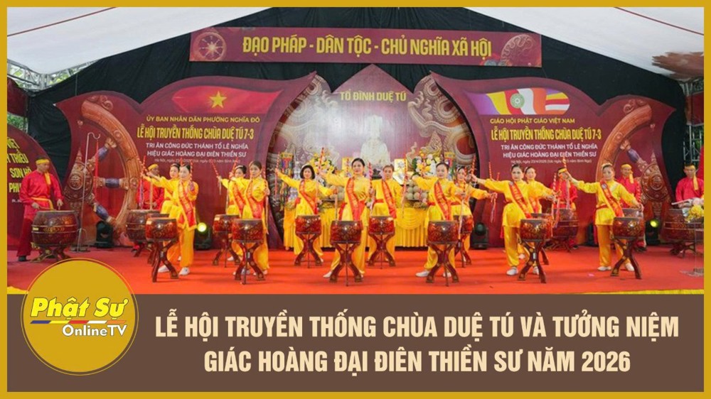 [Video] Lễ hội truyền thống chùa Duệ Tú và tưởng niệm Giác Hoàng Đại Điên Thiền Sư năm 2026