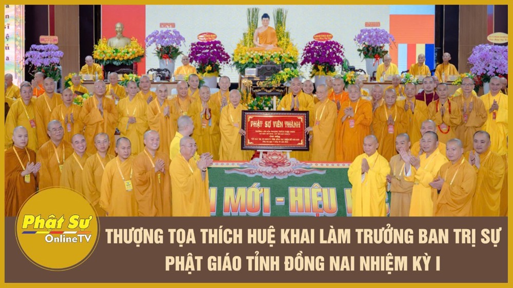 [Video] Thượng tọa Thích Huệ Khai làm Trưởng Ban Trị sự Phật giáo tỉnh Đồng Nai nhiệm kỳ I