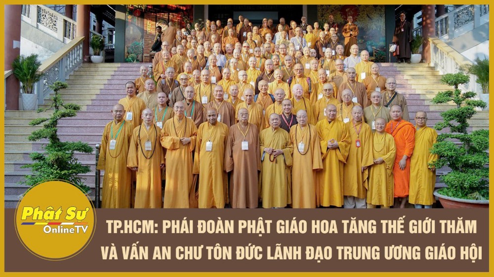 [Video] TP.HCM: Phái đoàn Phật giáo Hoa Tăng Thế giới thăm và vấn an chư Tôn đức lãnh đạo Trung ương Giáo hội