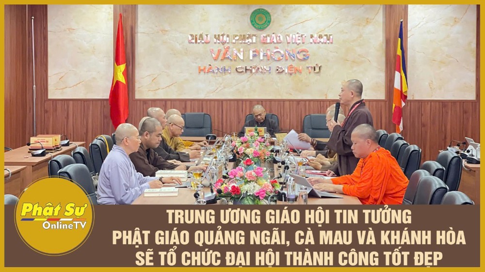 [Video] Trung ương Giáo hội tin tưởng Phật giáo Quảng Ngãi, Cà Mau và Khánh Hòa sẽ tổ chức Đại hội thành công tốt đẹp