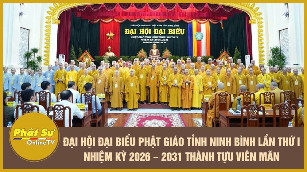 [Video] Đại hội Đại biểu Phật giáo tỉnh Ninh Bình lần thứ I nhiệm kỳ 2026 – 2031 thành tựu viên mãn