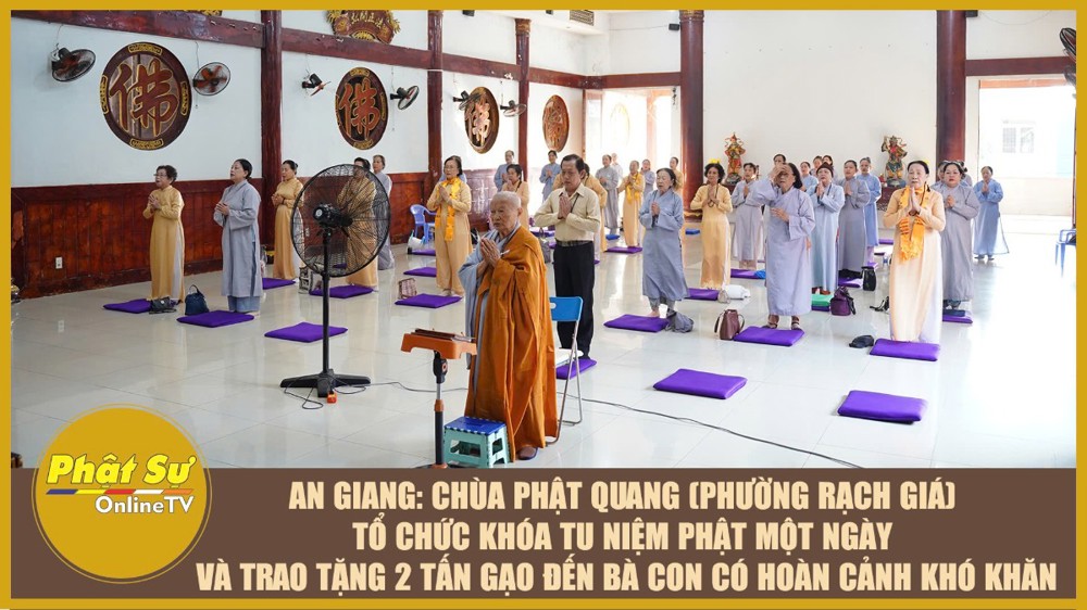 [Video] An Giang: Chùa Phật Quang (phường Rạch Giá) tổ chức khóa tu niệm Phật một ngày và trao tặng 2 tấn gạo đến bà con khó khăn